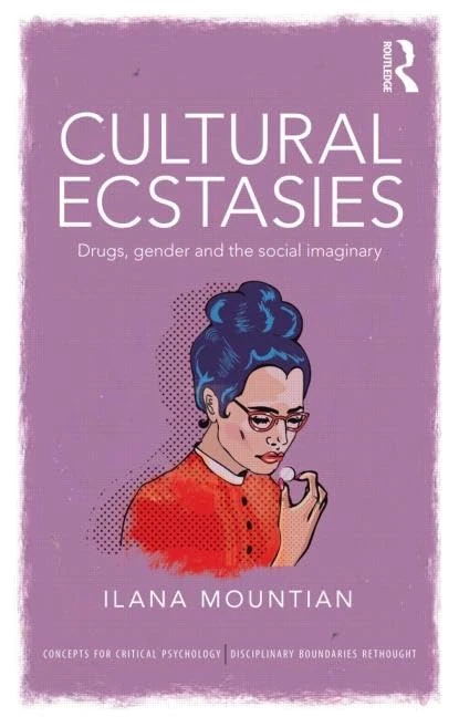 Cultural Ecstasies: Drugs, Gender and the Social Imaginary (Concepts for Critical Psychology)