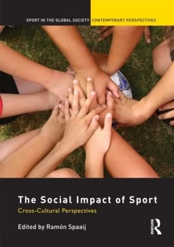 The Social Impact of Sport: Cross-Cultural Perspectives (Sport in the Global Society – Contemporary Perspectives)