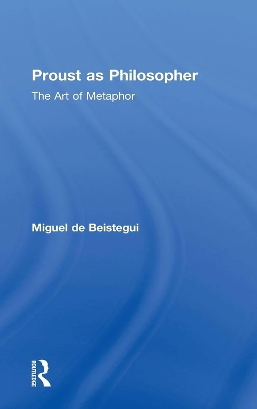 Proust as Philosopher: The Art of Metaphor