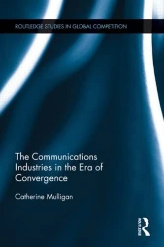 Routledge Communications Industries in the Era of Convergence