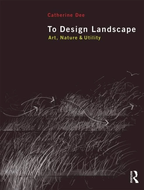 To Design Landscape: Art, Nature & Utility