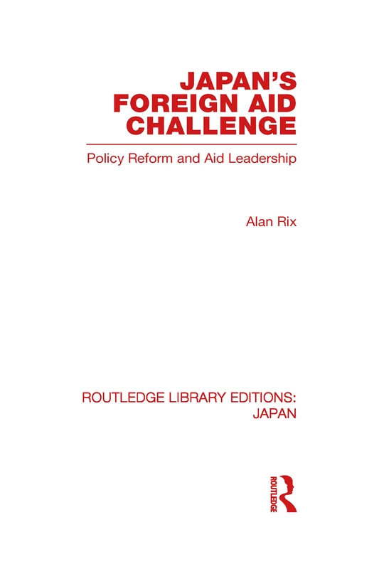 Japan's Foreign Aid Challenge: Policy Reform and Aid Leadership (Routledge Library Editions: Japan)