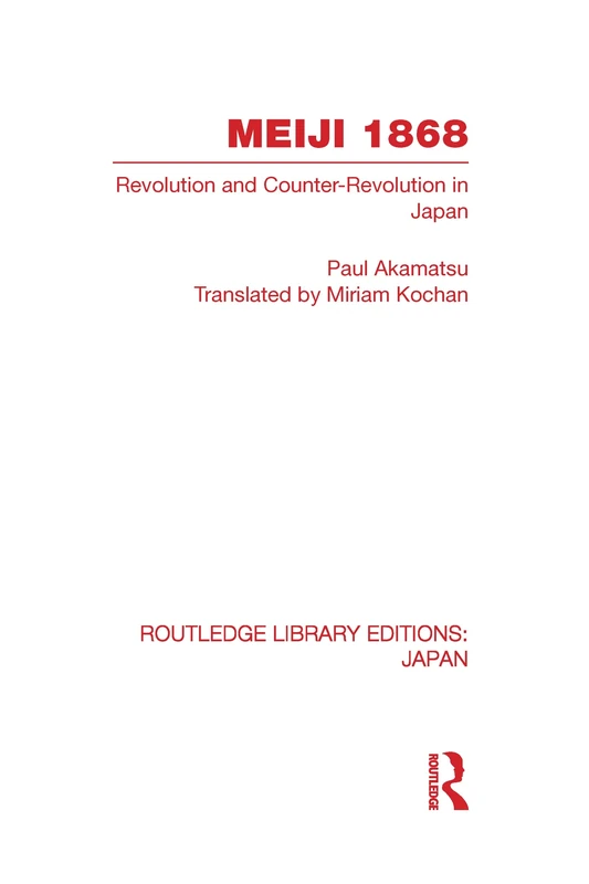 Meiji 1868: Revolution and Counter-Revolution in Japan (Routledge Library Editions: Japan)