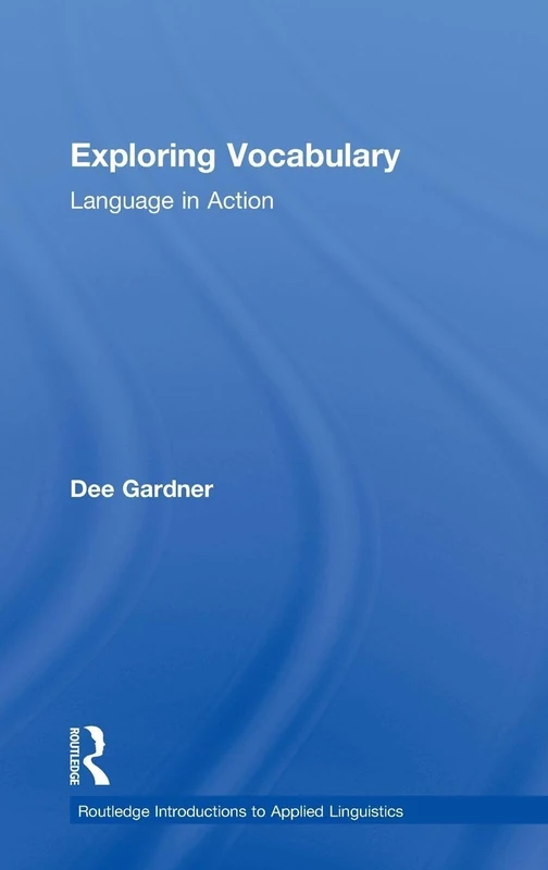 Exploring Vocabulary: Language in Action (Routledge Introductions to Applied Linguistics)