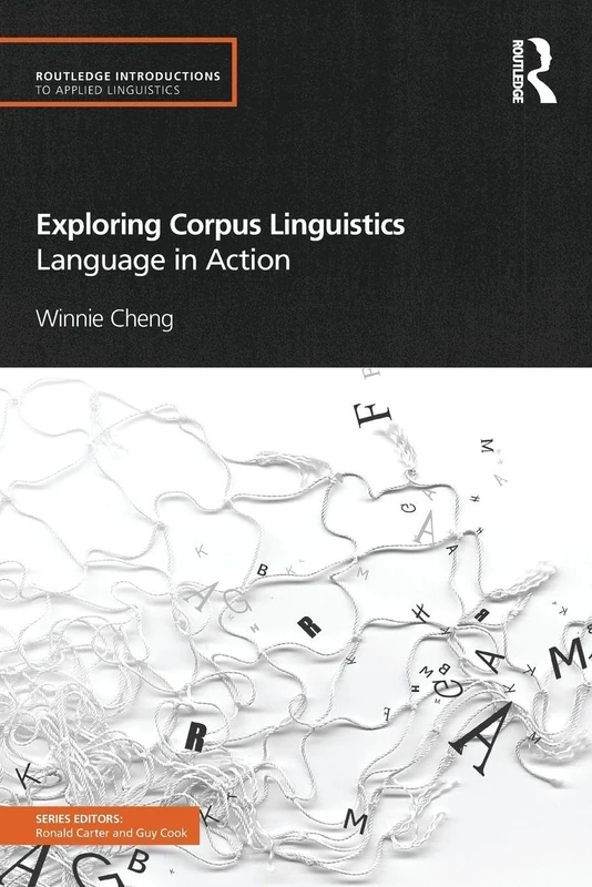 Exploring Corpus Linguistics: Language in Action (Routledge Introductions to Applied Linguistics)