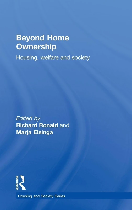 Beyond Home Ownership: Housing, Welfare and Society (Housing and Society Series)