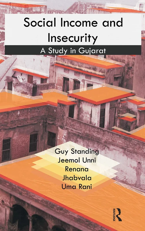 Routledge - Social Income and Insecurity: A Study in Gujarat