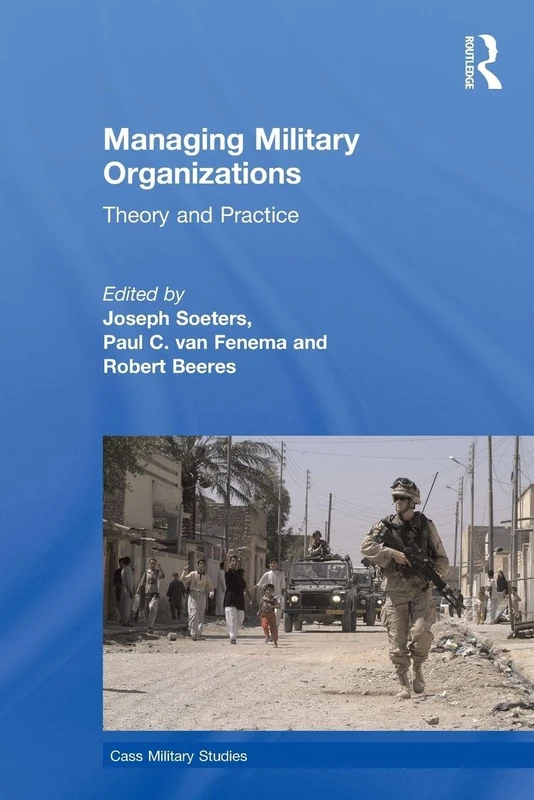 Managing Military Organizations: Theory and Practice (Cass Military Studies)
