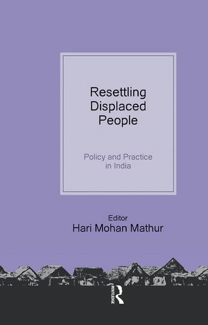 Routledge Resettling Displaced People: Policy and Practice in India