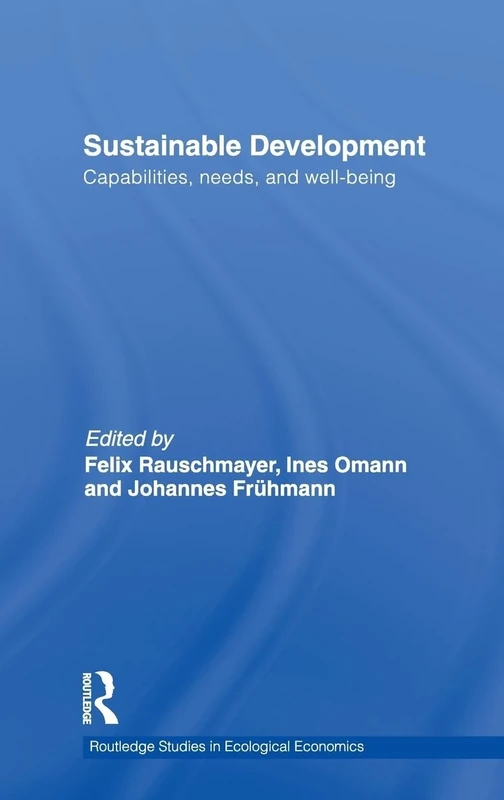 Sustainable Development: Capabilities, Needs, and Well-being: 9 (Routledge Studies in Ecological Economics)