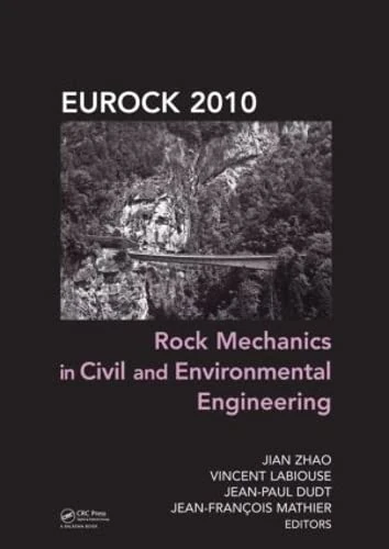 Rock Mechanics in Civil and Environmental Engineering: Proceedings of the European Rock Mechanics Symposium (Eurock) 2010, Lausanne, Switzerland, 15-18 June 2010
