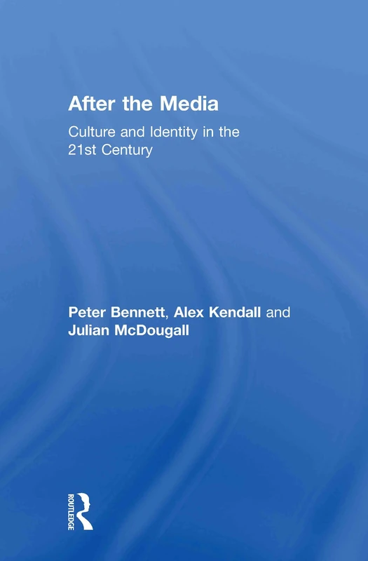 Routledge - After the Media: Culture and Identity in the 21st Century