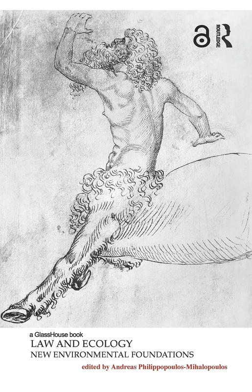 Law and Ecology: New Environmental Foundations: 1 (Law, Justice and Ecology)