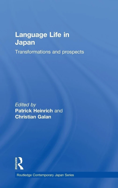Language Life in Japan: Transformations and Prospects: 34 (Routledge Contemporary Japan Series)
