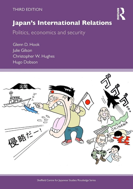 Japan's International Relations: Third Edition: Politics, Economics and Security (The University of Sheffield/Routledge Japanese Studies Series)