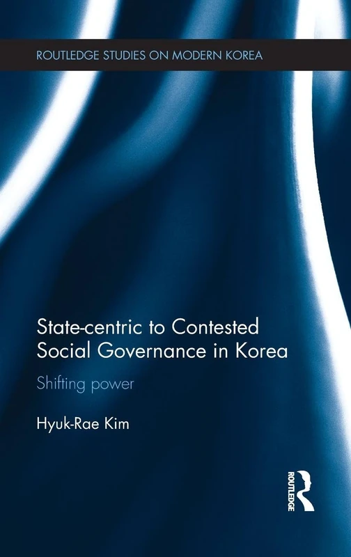 Routledge State-centric to Contested Social Governance in Korea