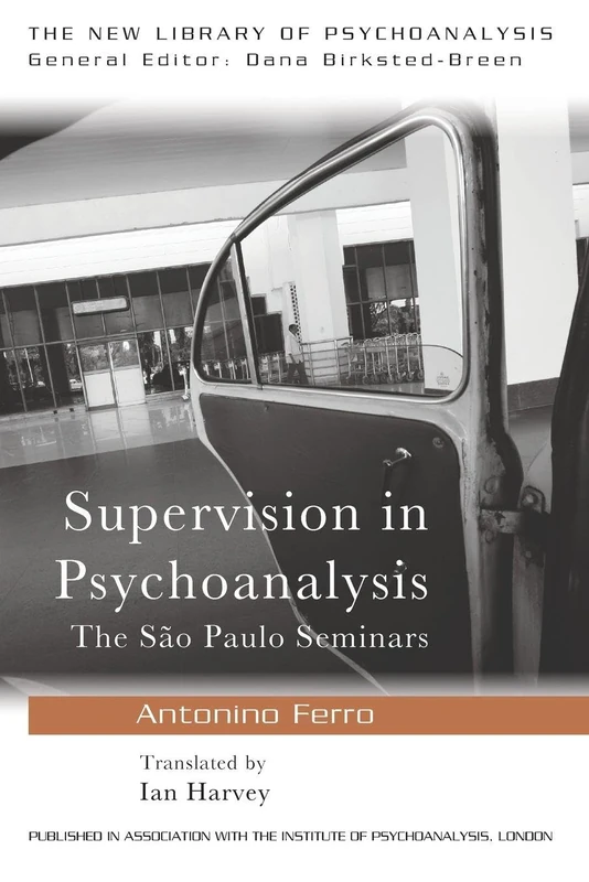 Supervision in Psychoanalysis: The São Paulo Seminars (The New Library of Psychoanalysis)