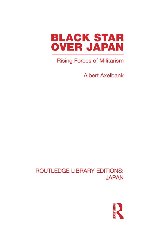 Black Star Over Japan: Rising Forces of Militarism (Routledge Library Editions: Japan) - Image 1