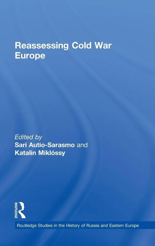 Reassessing Cold War Europe: 14 (Routledge Studies in the History of Russia and Eastern Europe)