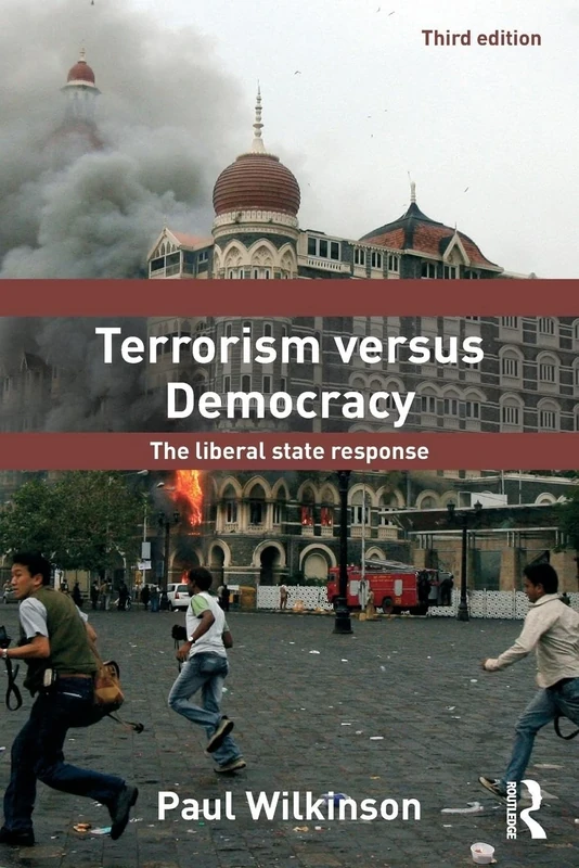 Terrorism Versus Democracy: Third Edition: The Liberal State Response (Political Violence)