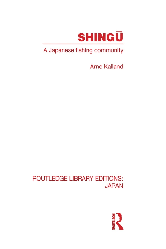 Shingu: A Study of a Japanese Fishing Community (Routledge Library Editions: Japan)