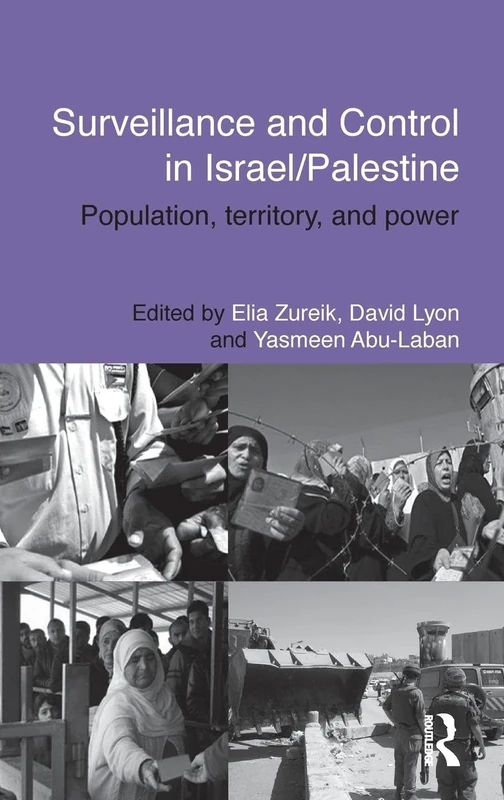 Surveillance and Control in Israel/Palestine: Population, Territory and Power (Routledge Studies in Middle Eastern Politics)