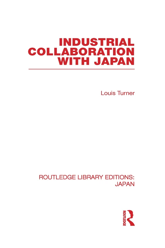 Industrial Collaboration with Japan (Routledge Library Editions: Japan)