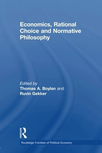 Economics, Rational Choice and Normative Philosophy (Routledge Frontiers of Political Economy)