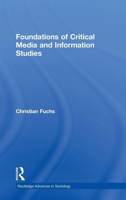 Routledge Foundations of Critical Media and Information Studies