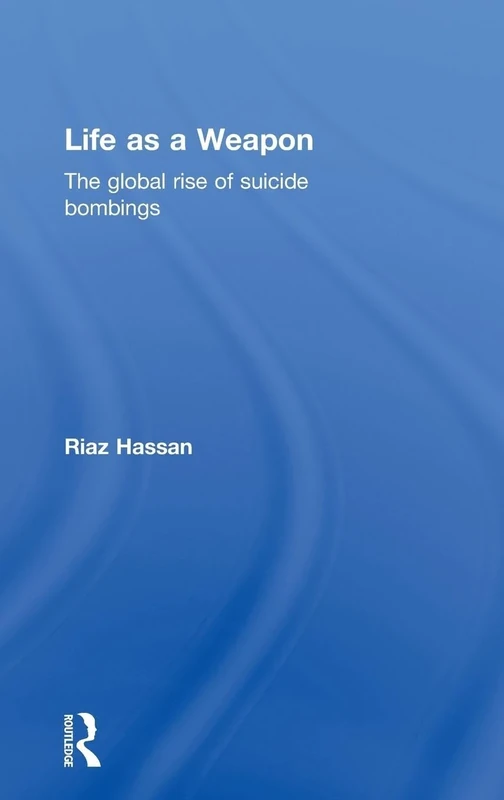 Life as a Weapon: The Global Rise of Suicide Bombings