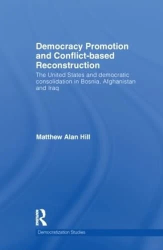 Routledge Democracy Promotion and Conflict-Based Reconstruction