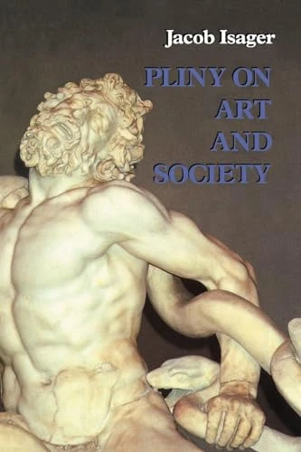 Pliny on Art and Society: The Elder Pliny's Chapters On The History Of Art