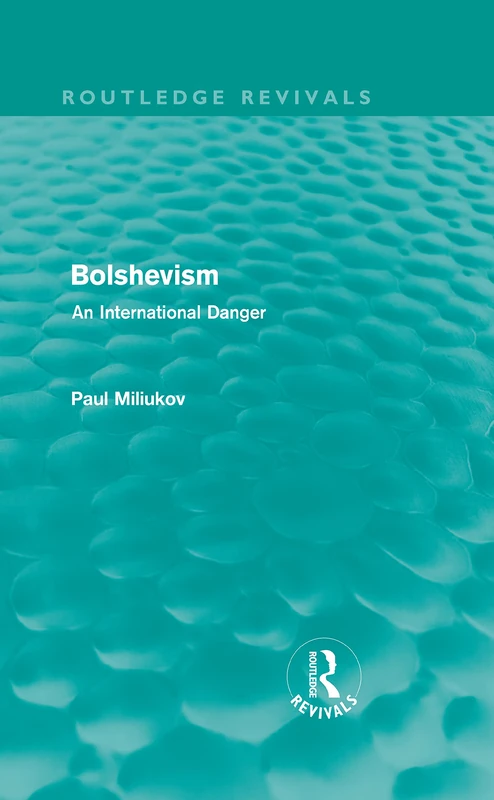Bolshevism (Routledge Revivals): An International Danger: Volume 4