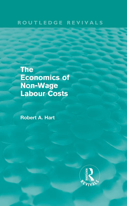 The Economics of Non-Wage Labour Costs (Routledge Revivals)