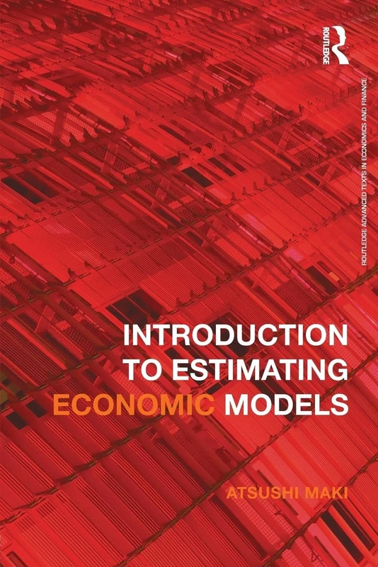 Introduction to Estimating Economic Models (Routledge Advanced Texts in Economics and Finance)