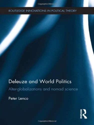 Deleuze and World Politics: Alter-Globalizations and Nomad Science (Routledge Innovations in Political Theory)