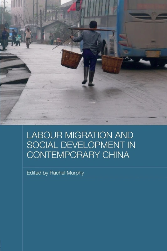 Labour Migration and Social Development in Contemporary China (Comparative Development and Policy in Asia)