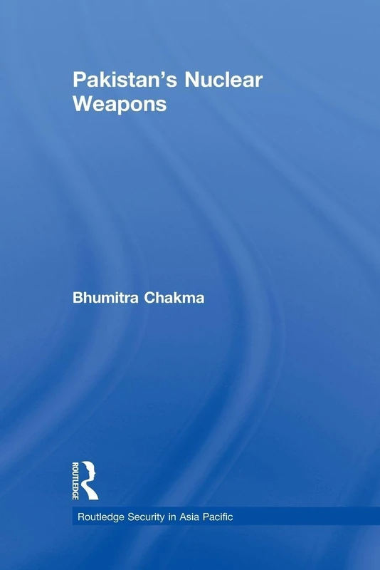 Pakistan's Nuclear Weapons (Routledge Security in Asia Pacific)