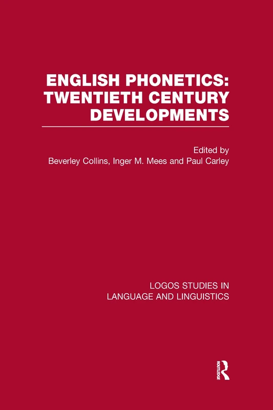 English Phonetics: Twentieth-Century Developments (Logos Studies in Language and Linguistics)