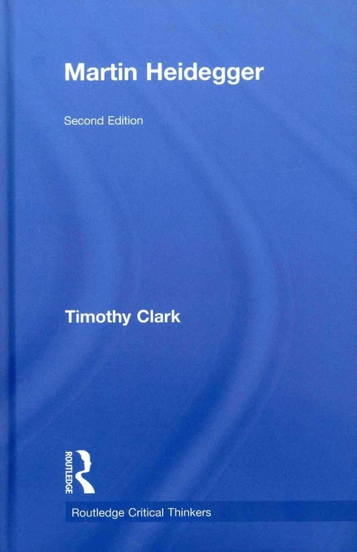 Martin Heidegger (Routledge Critical Thinkers)