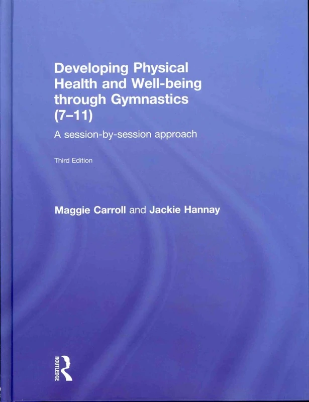 Developing Physical Health and Well-being through Gymnastics (7-11): A Session-by-Session Approach