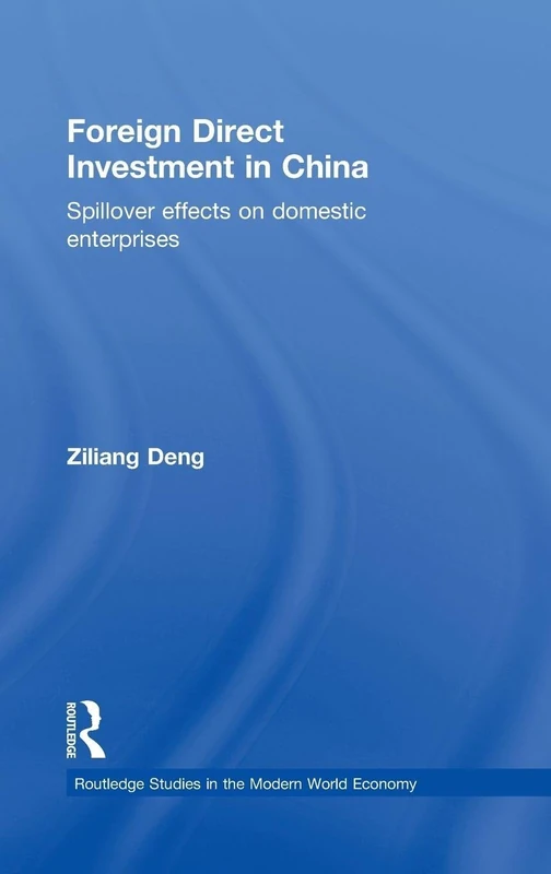 Foreign Direct Investment in China: Spillover Effects on Domestic Enterprises (Routledge Studies in the Modern World Economy)