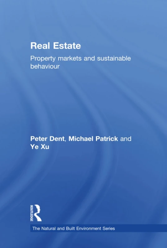 Real Estate: Property Markets and Sustainable Behaviour (Natural and Built Environment Series)