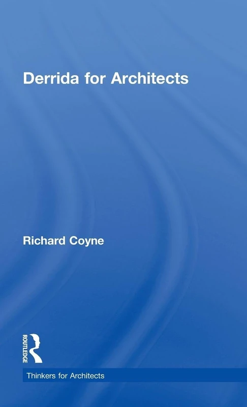 Derrida for Architects (Thinkers for Architects)