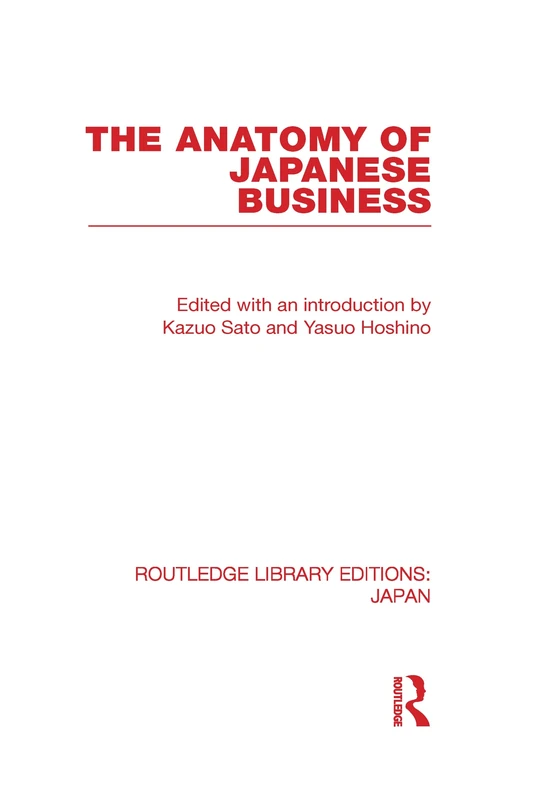 The Anatomy of Japanese Business (Routledge Library Editions: Japan)