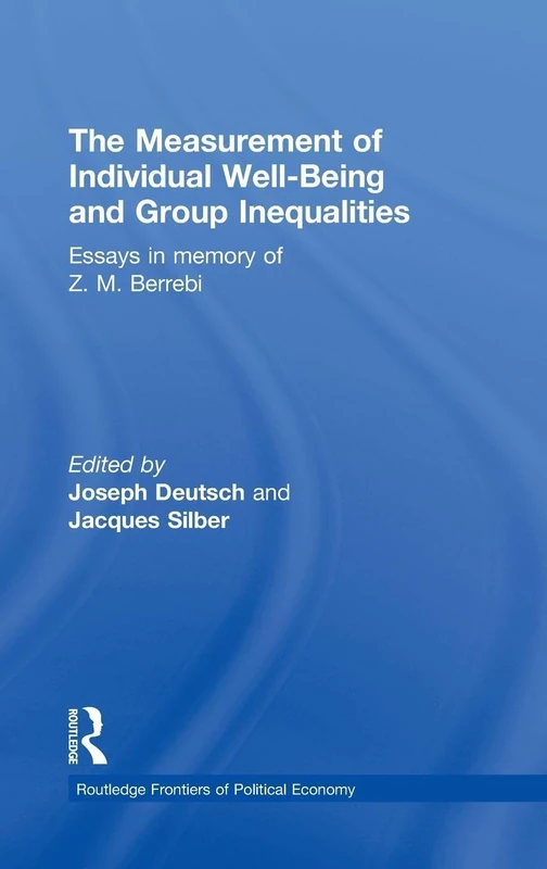 The Measurement of Individual Well-Being and Group Inequalities: Essays in Memory of Z. M. Berrebi: 133 (Routledge Frontiers of Political Economy)