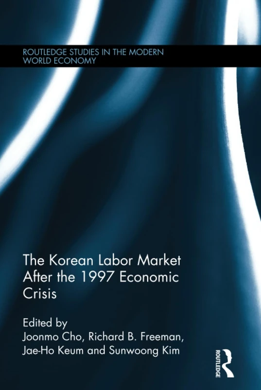 The Korean Labour Market after the 1997 Economic Crisis: 103 (Routledge Studies in the Modern World Economy)