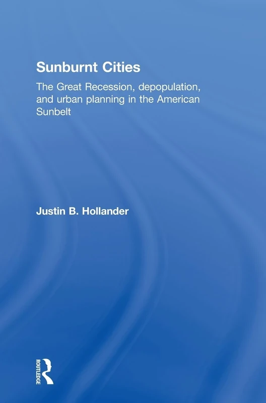 Sunburnt Cities: The Great Recession, Depopulation and Urban Planning in the American Sunbelt