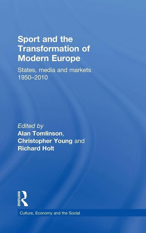 Sport and the Transformation of Modern Europe: States, media and markets 1950-2010 (CRESC)