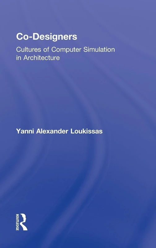 Co-Designers: Cultures of Computer Simulation in Architecture - Image 1